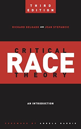 Critical Race Theory: An Introduction – Richard Delgado and Jean Stefancic